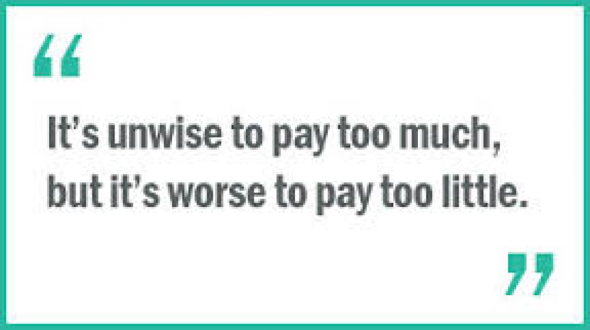 You Get What You Pay For.